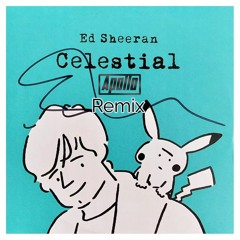 Ed Sheeran - Celestial (Apollo Remix)