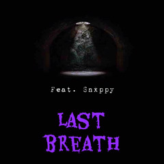 Last Breath - Feat. Snxppy (prod. Ryini Beats)