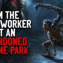 "I'm the only worker at an abandoned theme park" Creepypasta