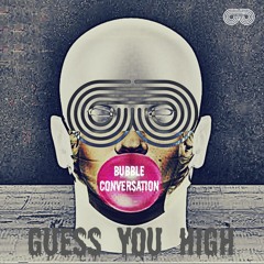 Pacheco - Bubble Conversation (Guess You High)PROMO