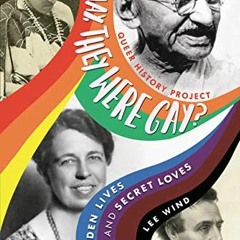 [View] [EPUB KINDLE PDF EBOOK] No Way, They Were Gay?: Hidden Lives and Secret Loves (Queer History