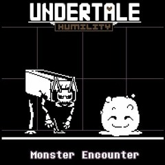 [Undertale Humility] Monster Encounter