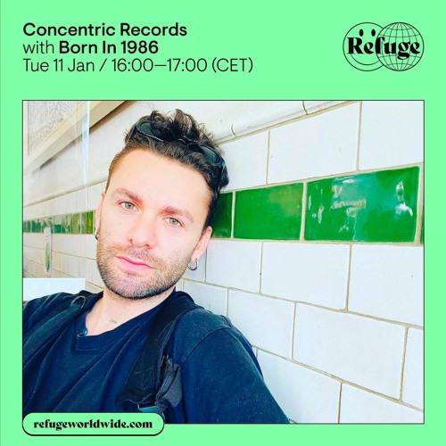 CONCENTRIC RECORDS --> REFUGE WORLDWIDE - KISMET 12 - BORN IN 1986 [11.01.22]