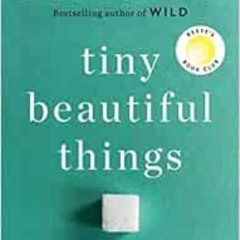 VIEW EPUB 📰 Tiny Beautiful Things (10th Anniversary Edition): Advice from Dear Sugar