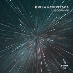 Hertz & Ramon Tapia - Just Dominate - SWAY 50