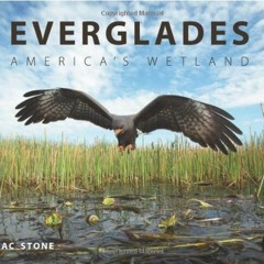 ✔️ Read Everglades: America's Wetland by  Mac Stone &  Michael Grunwald