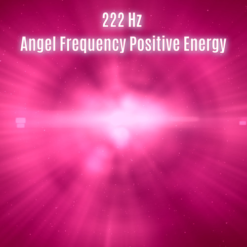 222 Hz Angel Frequency Positive Energy