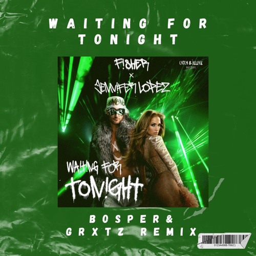 FISHER X Jennifer Lopez - Waiting For Tonight (Bosper X GRXTZ Remix)