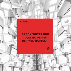 Black White Red - Just happened (Original Mix)