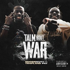 Moosiekutt ft. Trapland Pat- Talm bout War