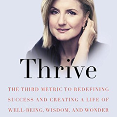 [Free] PDF 📁 Thrive: The Third Metric to Redefining Success and Creating a Life of W