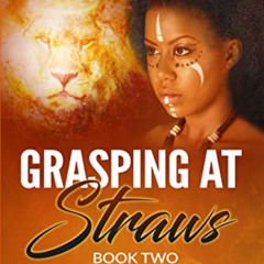 [DOWNLOAD] EBOOK 🧡 Grasping At Straws: Book Two by  Yvonne Maphosa [EPUB KINDLE PDF