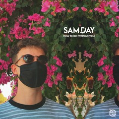 Sam Day - How To Be (Without You)