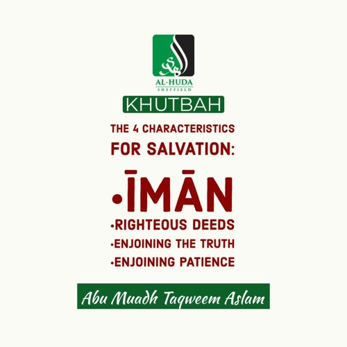 Khutbah - Four Characteristics For Salvation - Abu Muadh Taqweem Aslam