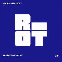 RIOT218 - MILIO RUANDO - TRANCE & DANSE