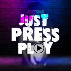 Selectakai - Just Press Play ep 1 (Clean Edition)