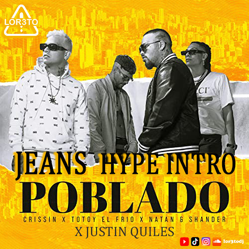 Poblado (Jeans Hype Extended intro) - J Quiles x Crissin x Totoy x Natan & Sahnder - LOR3TO Dj