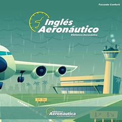 [Get] [EBOOK EPUB KINDLE PDF] Inglés Aeronáutico [Aeronautical English]: Un libro de inglés expli