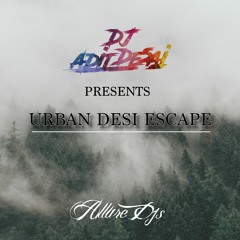 DJ Adit Desai - Urban Desi Escape