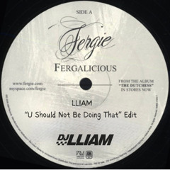 Fergalicious (LLIAM "U Should Not Be Doing That" Edit) "FREE DL"
