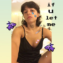 if u let me