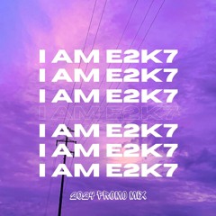 I AM E2K7: 2024 PROMO MIX