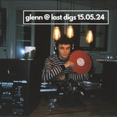 Glenn @ Last Digs 15.05.24