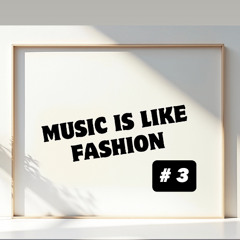 Music is Like Fashion Vol.3  ( 24 11 2003 )