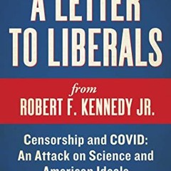 Ebook PDF A Letter to Liberals: Censorship and COVID: An Attack on Science and American Ideals (Ch