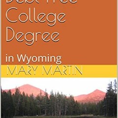 Read online How to Get a Debt Free College Degree: in Wyoming by  Mary Martin