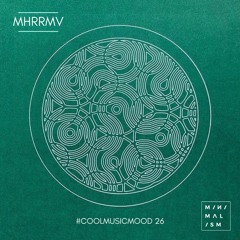 Mhrrmv - #coolmusicmood 26