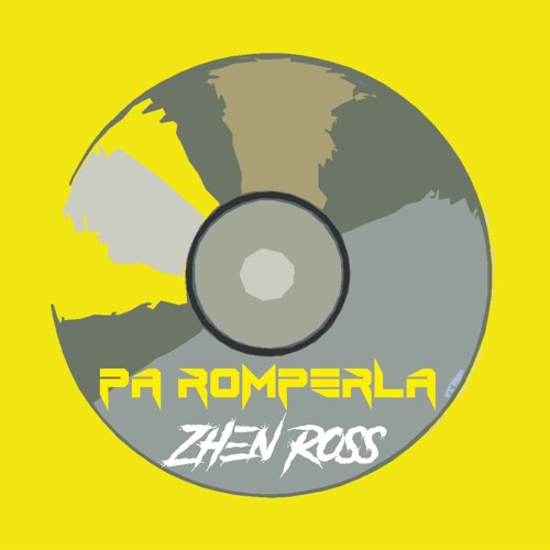 PA' ROMPERLA - (Zhen Ross Remix)Buy Free DL