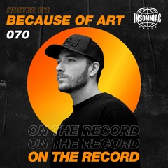 Because of Art - On The Record #070