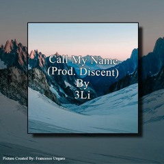 Call My Name (Prod. Discent) By 3Li