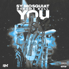 Bhramabull x Sy Mosquiat - You