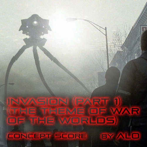INVASION (Part 1) (The Theme Of War Of The Worlds - Concept Score)