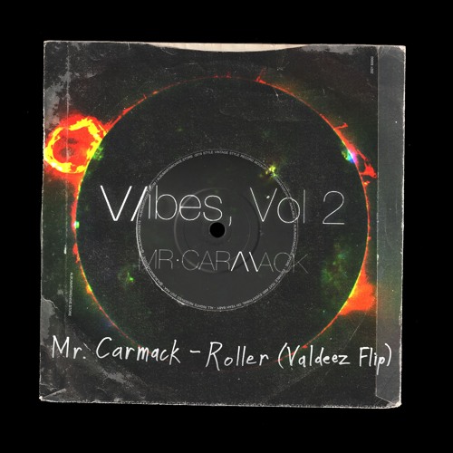 Mr. Carmack - Roller (Valdeez Flip)