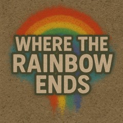 Where the Rainbow Ends