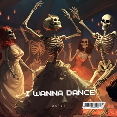 Aster - I Wanna Dance (Free Download)