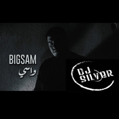 DJ SILVER REMIX - BiGSaM واسي + خوليو