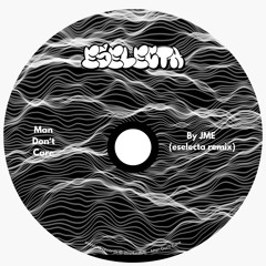 JME - Man Dont Care (E SELECTA REMIX)
