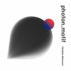 Takahisa Mitsumori / photon_motif teaser