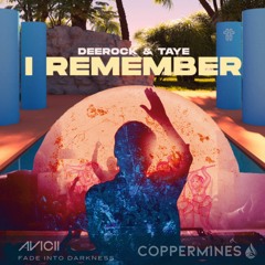I Remember (Coppermines "Fade Into Darkness" Edit) - Avicii vs. Deerock, Taye