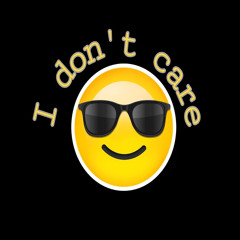 I dont care