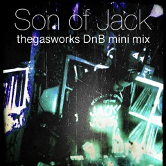 SON OF JACK thegasworks DnB Mini Mix