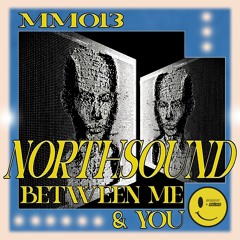 MM013 - NorthSound - Between Me And You EP