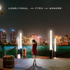 Lonelysoul., Fyex & NoMore - Places