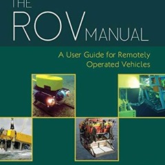 [Get] PDF 📕 The ROV Manual: A User Guide for Remotely Operated Vehicles by  Robert D