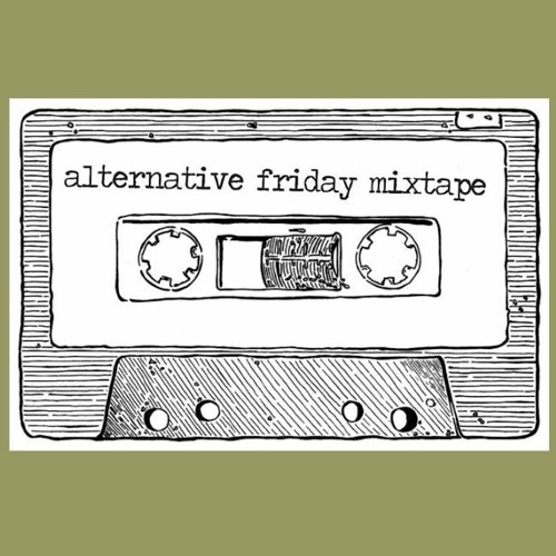 The Alternative Friday Mixtape 22 - #5