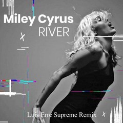 Miley Cyrus - River (Luis Erre Supreme Remix)